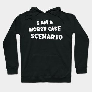 I am a worst case scenario Hoodie